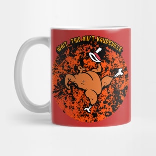 Wait, This Ain't Vaudeville Graphic Mug